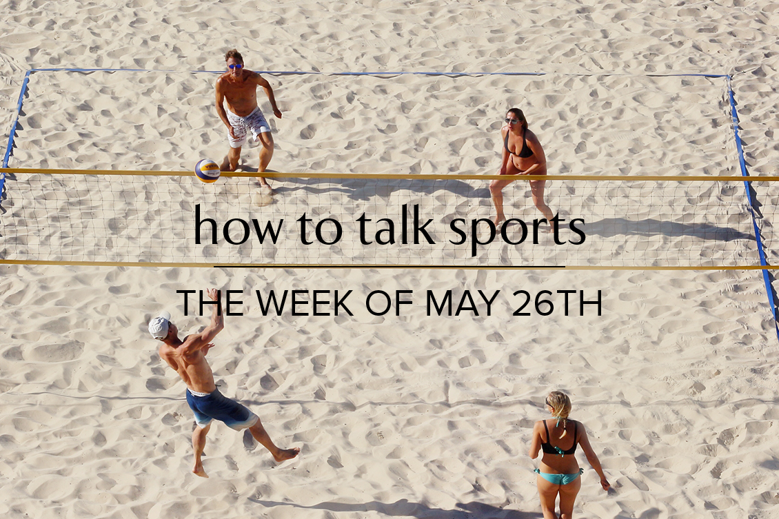 How to talk sports the week of May 26, 2019